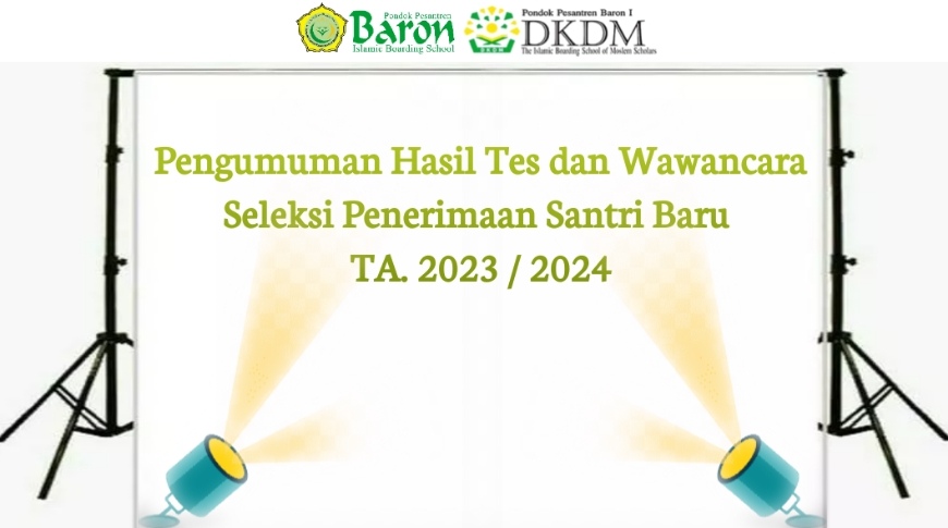 Pengumuman Hasil Tes dan Wawancara Seleksi Penerimaan Santri Baru Gelombang III TA. 2023/2024 Pondok Pesantren Baron (Pusat)
