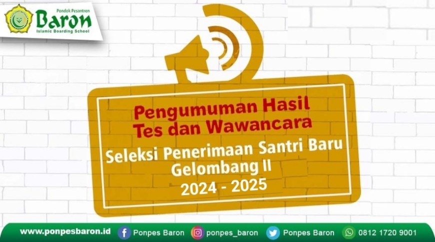 Pengumuman Hasil Tes dan Wawancara Seleksi Penerimaan Santri Baru Gelombang II TA. 2024/2025 Pondok Pesantren Baron (Pusat)